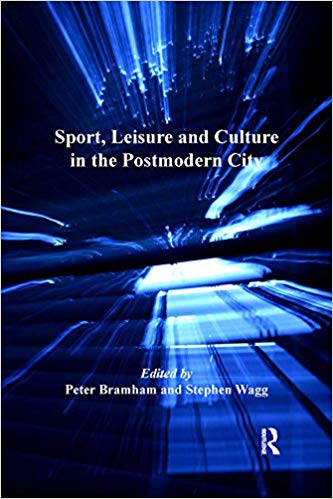 Sport, Leisure and Culture in the Postmodern City (Heritage, Culture, and Identity)